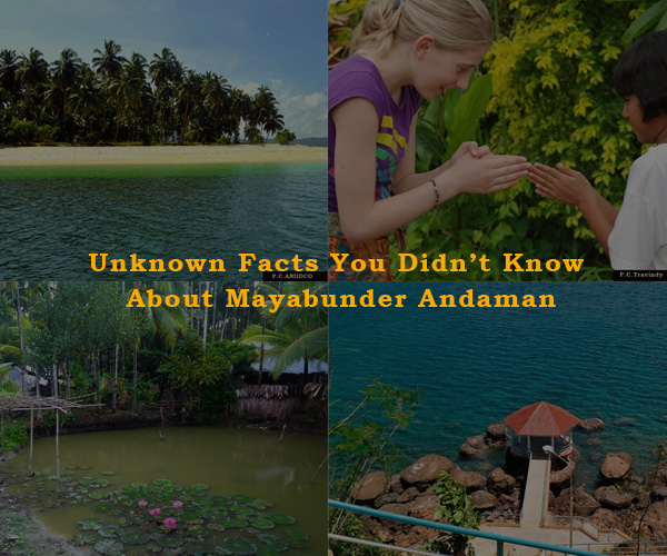 Interesting 11 Unknown Facts You Didnt Know About Mayabunder Andaman