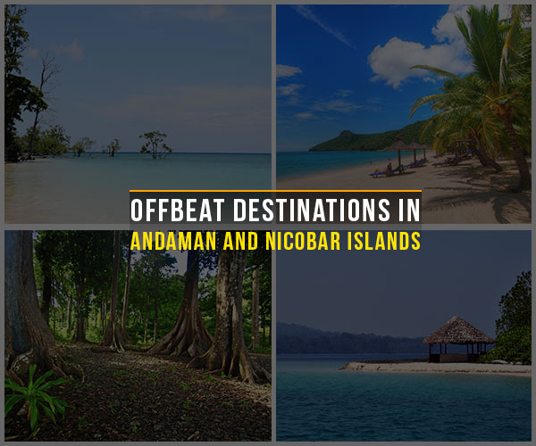 Top 14 Offbeat Destinations in Andaman and Nicobar Islands